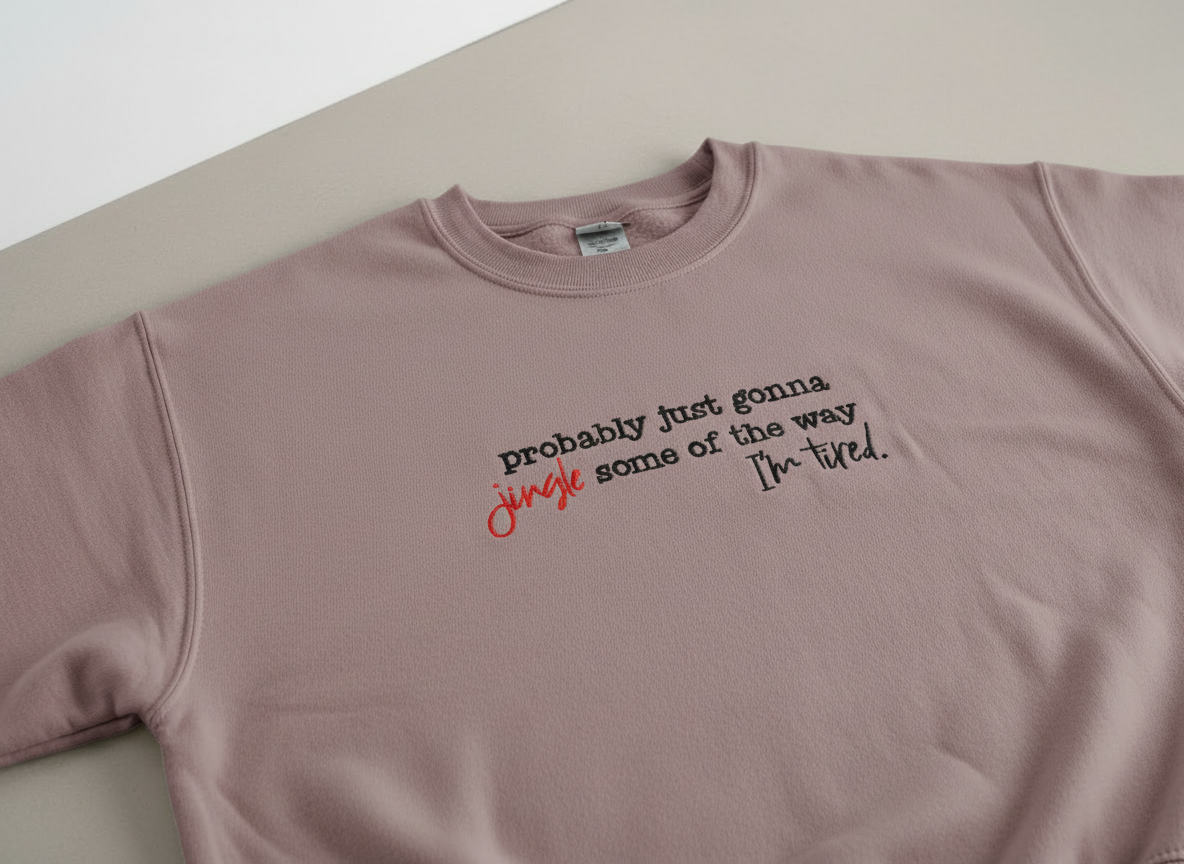 "Probably Just Gonna Jingle Some of the Way" Embroidered Holiday Crewneck